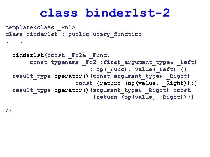 class binder1st-2 template<class _Fn2> class binder1st : public unary_function . . .  